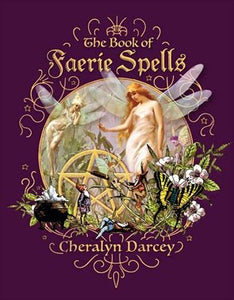 The Book of Faerie Spells by Cheralyn Darcey